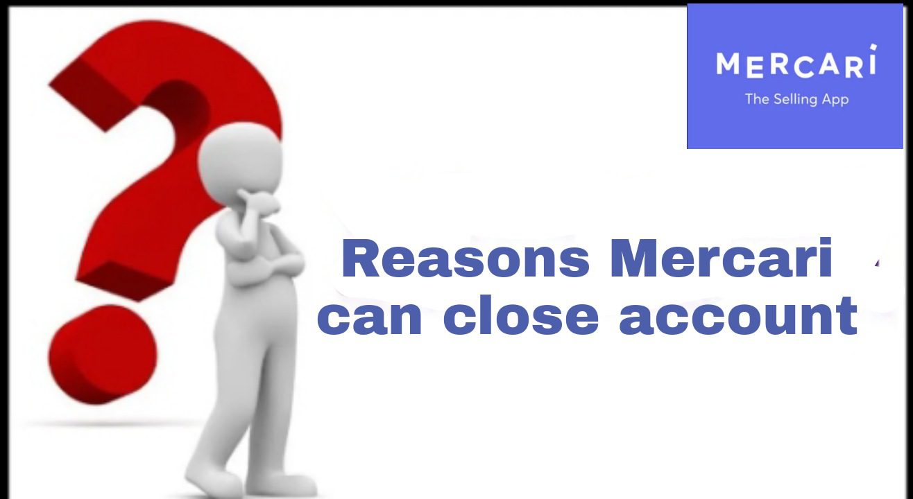 5 Reasons Mercari Can Close Account