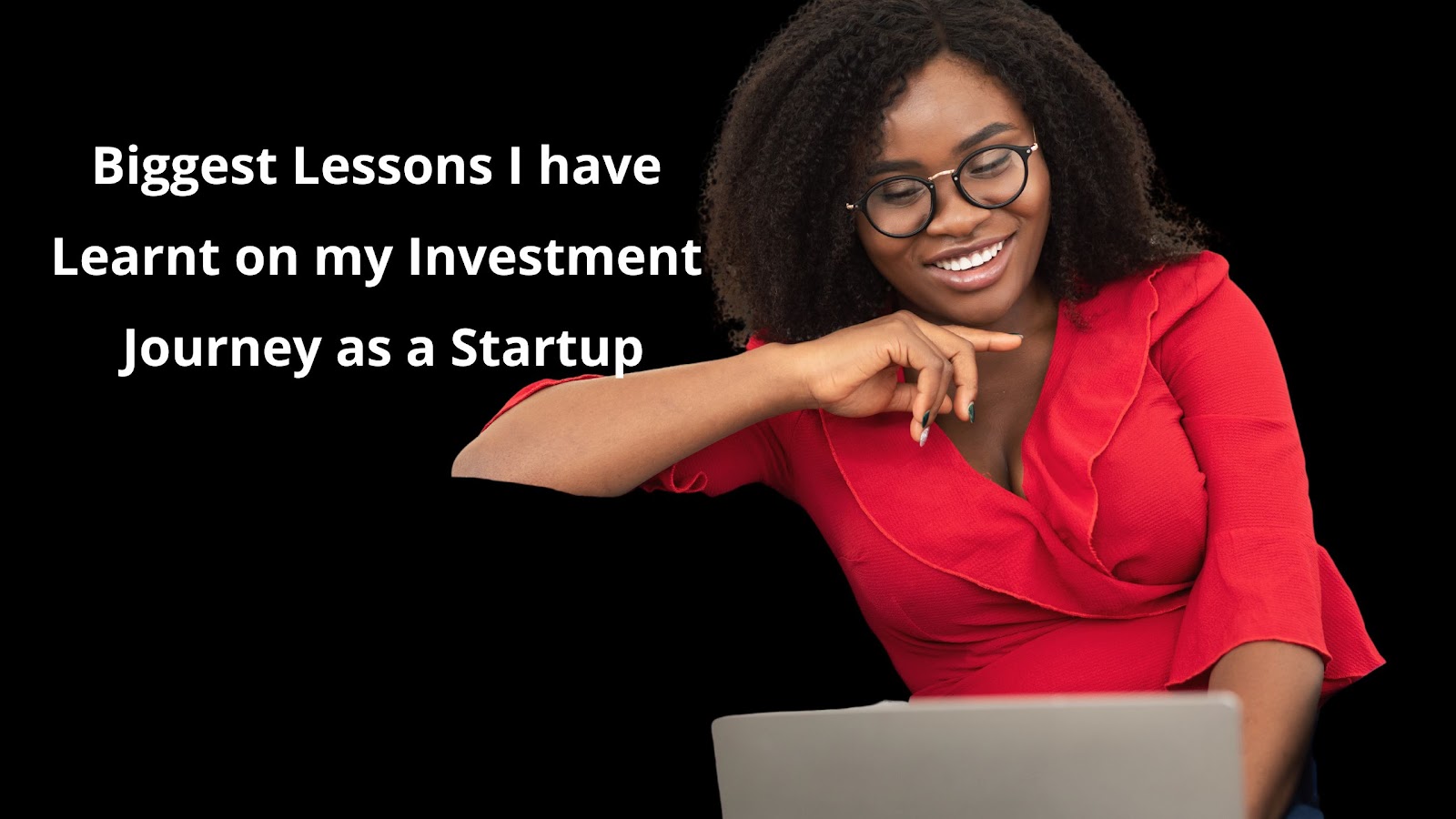 Biggest Lessons I Have Learnt On My Investment Journey As A Startup – By Chidinma