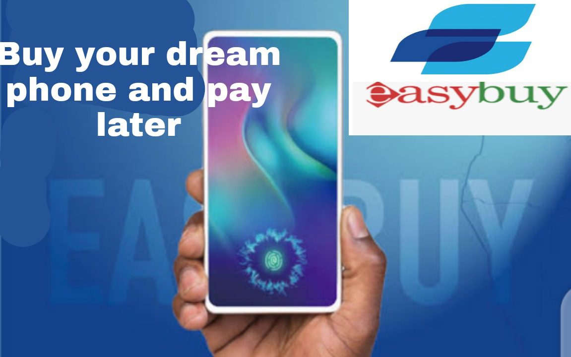 Easybuy Phones: How To Buy Your Dream Phone  And Pay Later